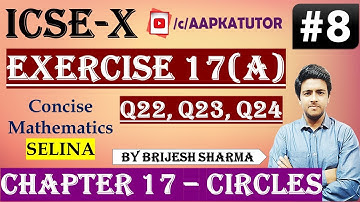 #8 | ICSE X | Chap 17 #CIRCLE | Exercise 17(A) Q-22, 23, 24| Selina | By Brijesh Sharma