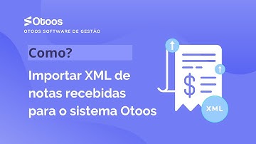Como importar XML de notas recebidas e movimentar estoque