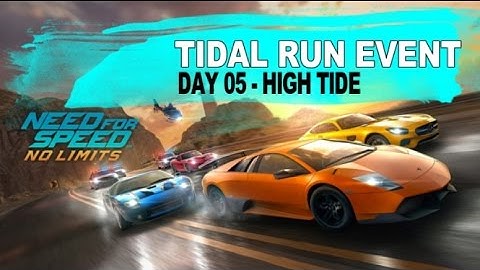 TIDAL RUN EVENT - DAY 05 High Tide - Story & Races | Need for Speed No Limits