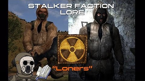 STALKER Faction Lore - Loners