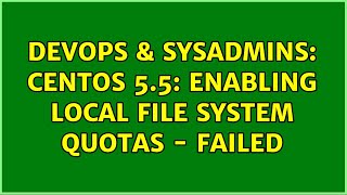 DevOps & SysAdmins: CentOS 5.5: Enabling local file system quotas - Failed