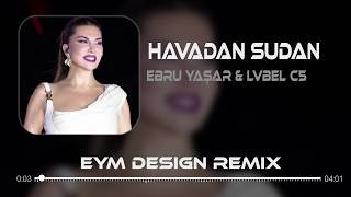 Çıkmasam Hayatından - Ebru Yaşar & Lvbel C5 ( Eym Design Remix ) Ebru Yaşar Havadan Sudan