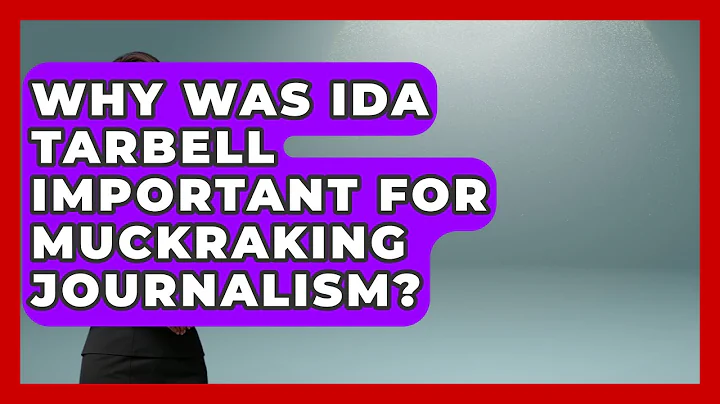 Why Was Ida Tarbell Important For Muckraking Journalism? - Journalism Explained