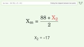 Find the midpoint between two points p1 (88,79) and p2 (-17,-91): Step-by-Step Video Solution