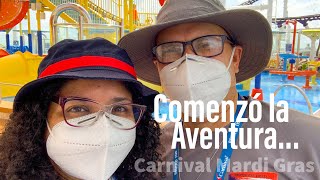 Abordamos el Carnival Mardi Gras  Comenzó la Aventura (Ep. 1)