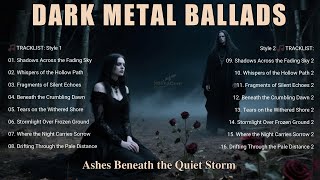 🔥 Dark Metal Ballads – Ashes Beneath the Quiet Storm | Gothic Doom & Melancholic Depths