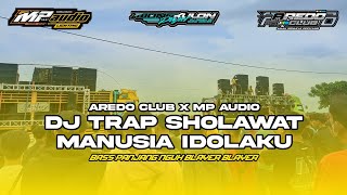 DJ TRAP SHOLAWAT MANUSIA IDOLAKU FROM AREDO CLUB FEAT MP AUDIO BY WONG KULON PROJECT❗❗❗