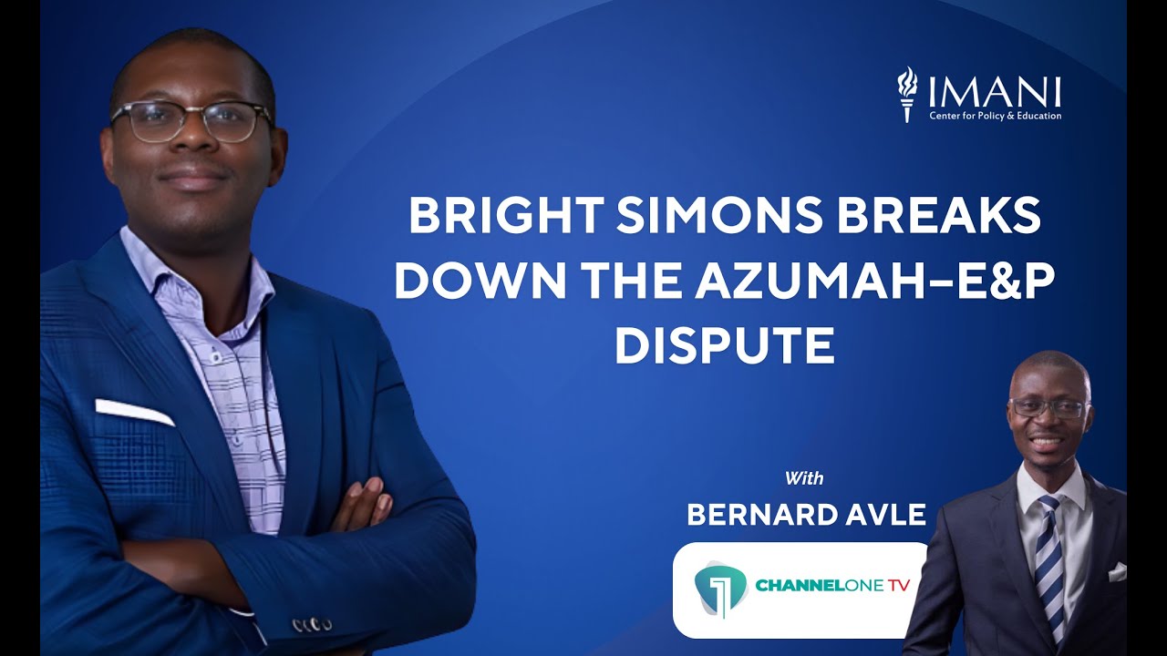 Bright Simons Breaks Down the Azumah–E&P Dispute | Channel One Interview with Bernard Avle