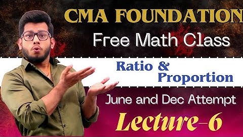 CMA Foundation Math & Statistic || Ratio & Proportion (Class-6) || By Deepak Classes
