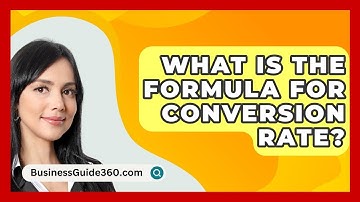 What Is The Formula For Conversion Rate? - BusinessGuide360.com