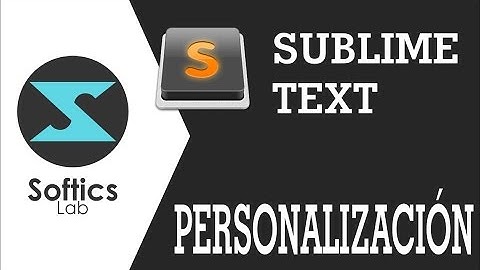 Personalizar tu Sublime Text para un proyecto web | Softics Lab