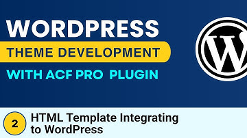 Advanced WordPress Theme Development | ACF Pro Plugin | HTML Template Integrating to WordPress