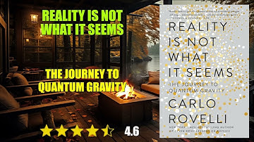 Reality is Not What it Seems: The Journey to Quantum Gravity - Book Summary
