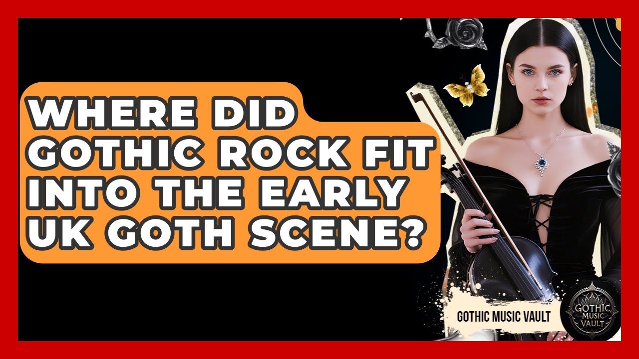 Where Did Gothic Rock Fit Into The Early UK Goth Scene? - Goth Music Vault