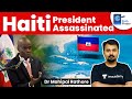 Haiti President Assassinated l Why is Haiti plagued by continuous Crises? History of Haiti #UPSC