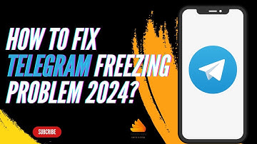 How to Fix Telegram Freezing Problem 2024?