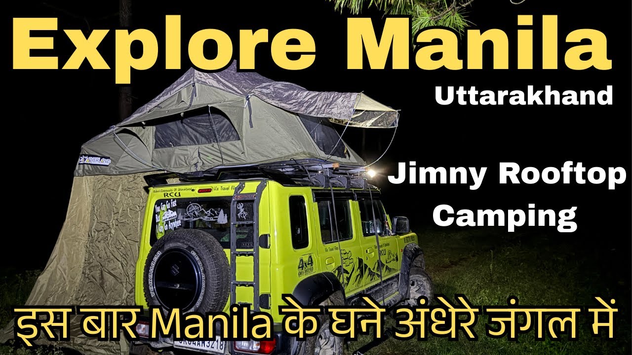 Manila Uttarakhand 🏔️ इस बार Manila के घने अंधेरे जंगल में Jimny Roof Top Night Camping