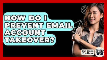 How Do I Prevent Email Account Takeover? - TheEmailToolbox.com