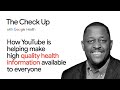 How YouTube is making quality health info available to everyone | The Check Up ‘22 | Google Health