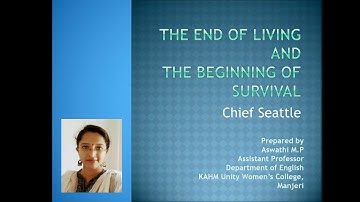 The End of Living and the Beginning of Survival by Chief Seattle prepared by Aswathi M.P