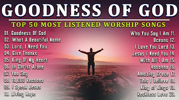 Praise And Worship Music - Hillsong Worship Songs Playlist 2024..Goodness Of God