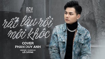 RẤT LÂU RỒI MỚI KHÓC - MINH VƯƠNG M4U x TUẤN PHƯƠNG | PHAN DUY ANH COVER