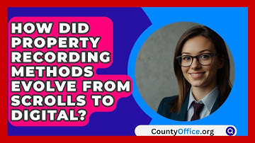 How Did Property Recording Methods Evolve From Scrolls To Digital? - CountyOffice.org