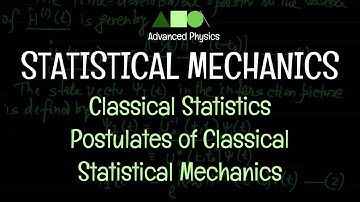 Statistical Mechanics - Classical Statistics : Postulates of Classical Statistical Mechanics