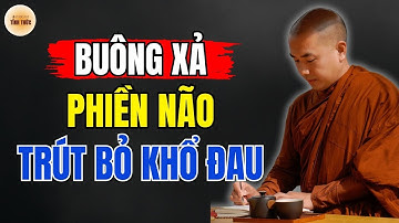 Thầy Minh Niệm - Buông Xả PHIỀN NÃO Trút Bỏ Khổ Đau (Hay Vô Cùng) | Podcast Tỉnh Thức