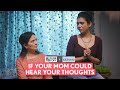 FilterCopy | If Your Mom Could Hear Your Thoughts | Ft. Shreya, Natasha &amp; Pyarali