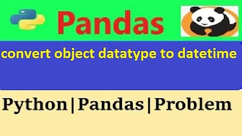 How to convert object datatype to datetime python pandas|object datatype to datetime