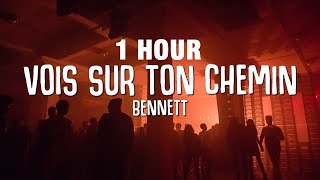 [1 HOUR] BENNETT - Vois sur ton chemin (Techno Mix) [Lyrics]