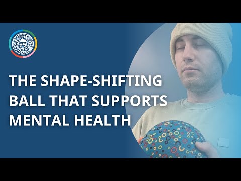 The shape-shifting ball that supports mental health