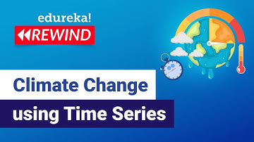 Climate Change Prediction using Time Series | Python Projects | Edureka | Deep Learning Rewind - 5