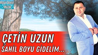 Çetin Uzun - ''Sahil Boyu Gidelim...'' ( Horon 2023 & Karadeniz Müzikleri ) Mavi Deniz Müzik