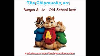Megan & Liz - Old School love - Chipmunks
