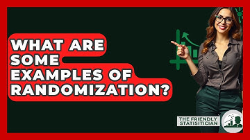 What Are Some Examples Of Randomization? - The Friendly Statistician