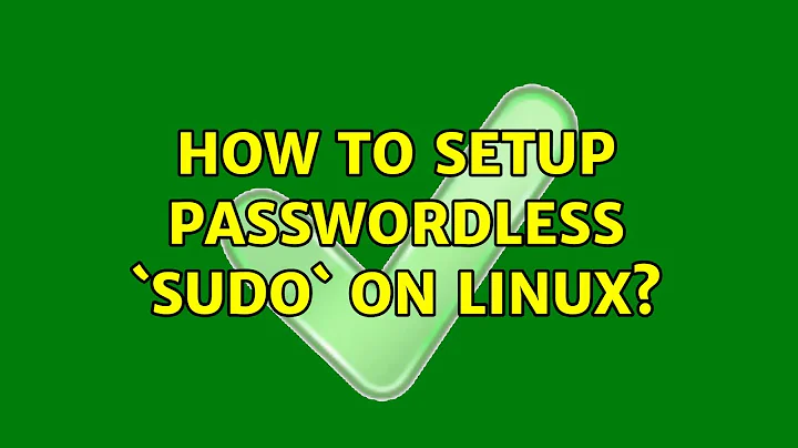 How to setup passwordless `sudo` on Linux? (7 Solutions!!)