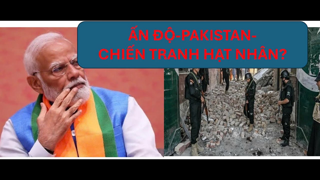 Nguy cơ chiến tranh hạn nhân ẤN ĐỘ vs  PAKISTAN , thế giới hành động ra sao?