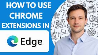 How to Use Chrome Extensions in Microsoft Edge Full Guide 2027