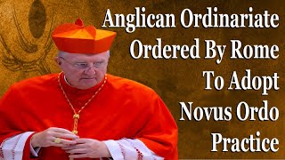 Anglican Ordinariate Ordered By Rome To Adopt Novus Ordo Practice