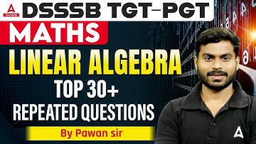 DSSSB TGT/PGT Maths Classes 2024 | Linear Algebra Questions By Pawan sir