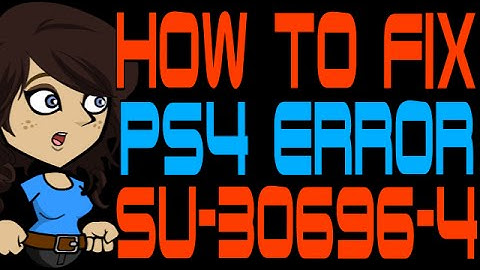 How to Fix PS4 Error SU-30696-4