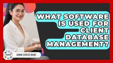 What Software Is Used For Client Database Management? - Admin Career Guide