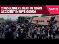 Chandigarh-Dibrugarh Express Derails In UP's Gonda, 1 Dead, 5 Injured