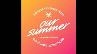 Vignette de la vidéo "[Audio] 투모로우바이투게더(TXT) - Our Summer (Acoustic Mix)"