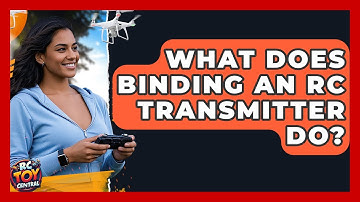 What Does Binding An RC Transmitter Do? - RC Toy Central