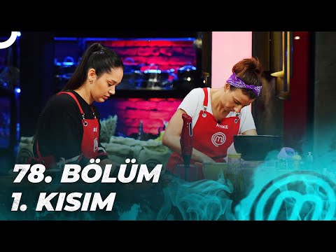 MASTERCHEF TÜRKİYE 78. BÖLÜM 1. KISIM