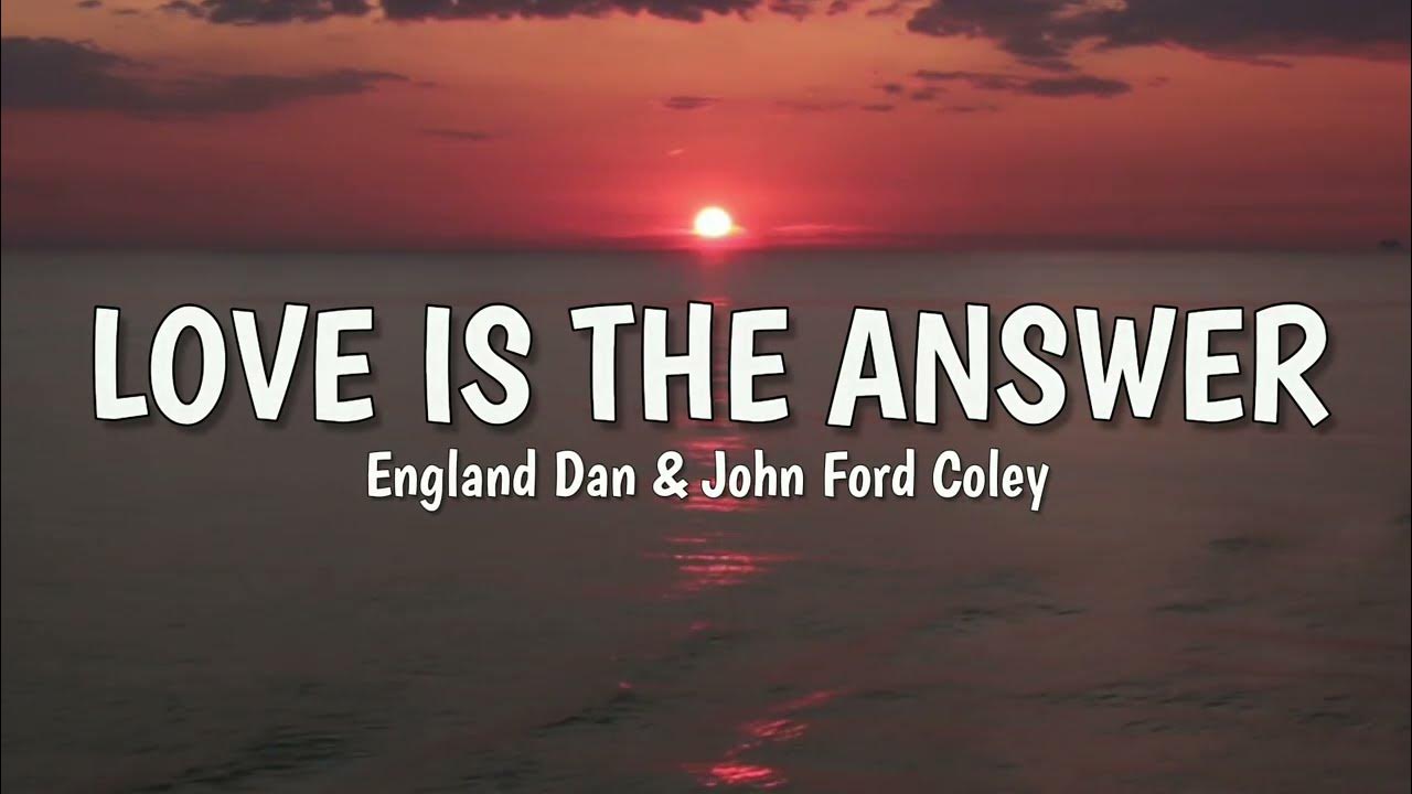 love-is-the-answer-lyrics-by-england-dan-john-ford-coley-youtube