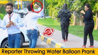 News Reporter Throwing Water Balloons Prank (Part 2) @Crazy Prank TV ​